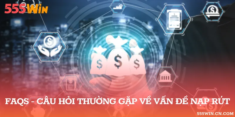 Để giao dịch và đặt cược suôn sẻ tham khảo ngay bộ câu hỏi về vấn đề nạp rút